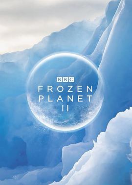 冰冻星球 第二季 Frozen Planet Season 2